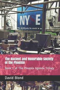 Paperback The Ancient and Honorable Society of the Phoenix: Book 1 of The Phoenix Agenda Trilogy Book