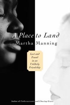 Hardcover A Place to Land: Lost and Found in an Unlikely Friendship Book