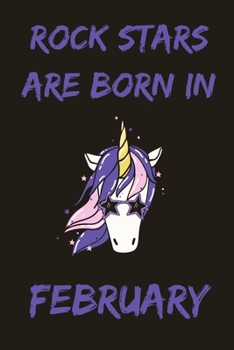 Rock Stars Are Born In February: Cute Unicorn Birthday Journal For Girls Born In The Month Of February