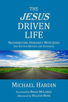 Paperback The Jesus Driven Life: Reconnecting Humanity with Jesus Book