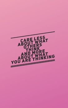 Paperback Care Less About What Others Think: Self-guided mindfulness journal of self-reflection, inspiration, self-exploration and gratitude Book