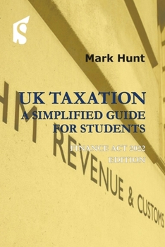 Paperback UK Taxation: A Simplified Guide for Students: Finance ACT 2022 Edition Book
