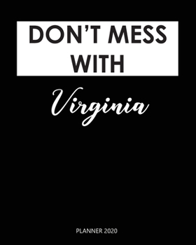 Planner 2020 : Don't mess with Virginia: Weekly Planner on Year 2020 - 365 Daily - 52 Week journal Planner Calendar Schedule Organizer Appointment Notebook, 2020 Monthly Calendar. Gift for Coworker.
