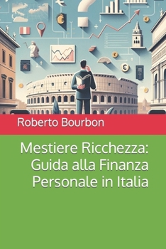 Paperback Mestiere Ricchezza - Guida alla Finanza Personale in Italia: Perché tutto quello che gli italiani sanno sugli investimenti è sbagliato. E come rimedia [Italian] Book