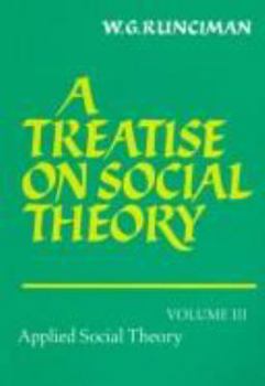 Hardcover A Treatise on Social Theory: Volume 3, Applied Social Theory Book