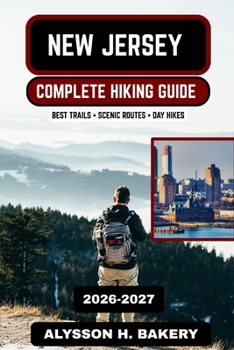 New Jersey Hiking Guide 2026–2027: Best State Park Trails, Appalachian Routes & Scenic Outdoor Adventures (TrailWise 2025 Hiking Edition)