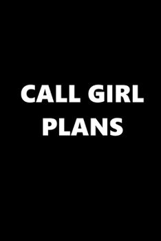 2020 Weekly Planner Funny Theme Call Girl Plans 134 Pages: 2020 Planners Calendars Organizers Datebooks Appointment Books Agendas