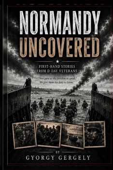 Paperback Normandy Uncovered: First-Hand Stories from D-Day Veterans Book