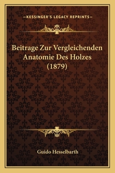 Paperback Beitrage Zur Vergleichenden Anatomie Des Holzes (1879) [German] Book