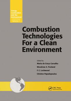 Hardcover Combustion Technologies for a Clean Environment: Selected Papers from the Proceedings of the First International Conference Vilamoura, Portugal, ... (Energy, Combustion and the Environment, 1) Book