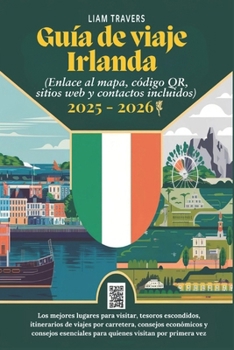 Guía de viaje Irlanda 2025 - 2026 (Al mapa,código QR, sitios web y contactos incluidos): Los mejores lugares para visitar,consejos económicos y ... visitan por primera vez (Spanish Edition)