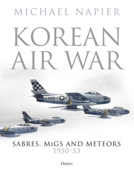 Hardcover Korean Air War: Sabres, Migs and Meteors, 1950-53 Book