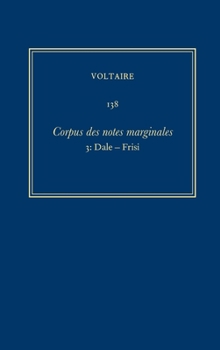 Hardcover Oeuvres Complètes de Voltaire (Complete Works of Voltaire) 138: Corpus Des Notes Marginales de Voltaire 3: Dale-Frisi [French] Book