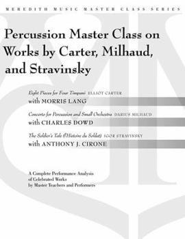 Paperback Percussion Master Class on Works by Carter, Milhaud, and Stravinsky: A Complete Performance Analysis of Celebrated Works by Master Teachers and Perfor Book