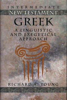 Hardcover Intermediate New Testament Greek: A Linguistic and Exegetical Approach Book