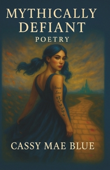 Mythically Defiant Poetry: Where the Fairytale Ends and Truth Begins (Defiant Series)