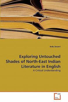Paperback Exploring Untouched Shades of North-East Indian Literature in English Book