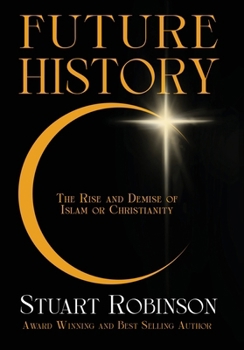 Paperback Future History: The Rise and Demise of Islam or Christianity Book