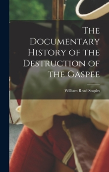 Hardcover The Documentary History of the Destruction of the Gaspee Book