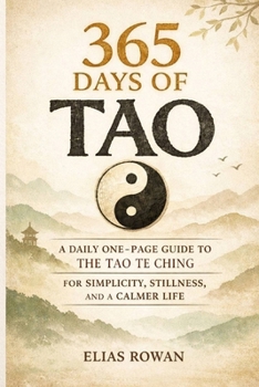 365 DAYS OF TAO: a daily one-page guide to the tao te ching for simplicity, stillness, and a calmer life.