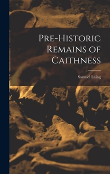 Hardcover Pre-Historic Remains of Caithness Book