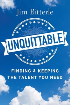 Paperback Unquittable: Finding & Keeping the Talent You Need Book