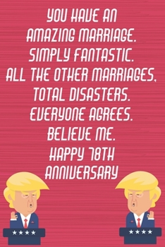Paperback You Have An Amazing Marriage Simply Fantastic All The Other Marriages Total Disasters Everyone Agrees Believe Me Happy 78th Anniversary: Funny Donald Book