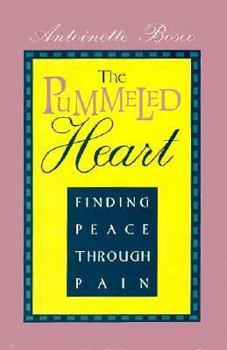 Hardcover The Pummeled Heart: Finding Peace Through Pain Book