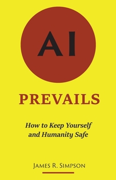 Paperback AI Prevails: How to Keep Yourself and Humanity Safe Book