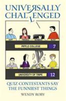 Paperback Universally Challenged: Quiz Contestants Say the Funniest Things Book