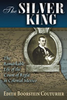 Paperback The Silver King: The Remarkable Life of the Count of Regla in Colonial Mexico Book