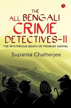 Paperback The All Bengali Crime Detectives II: The Mysterious Death of Probhat Sanyal Book