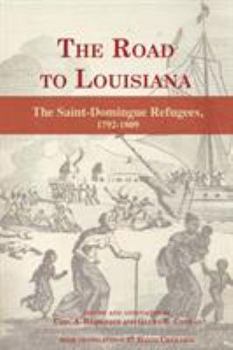 Paperback The Road to Louisiana: The Saint-Domingue Refugees 1792-1809 Book