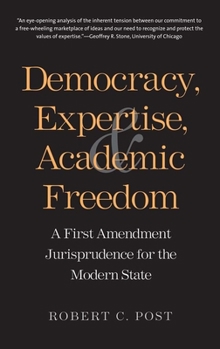 Paperback Democracy, Expertise, and Academic Freedom: A First Amendment Jurisprudence for the Modern State Book