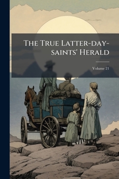 Paperback The True Latter-day-saints' Herald; Volume 21 Book