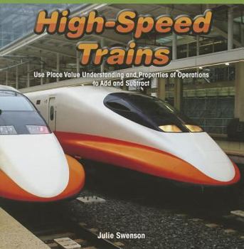 Paperback High-Speed Trains: Use Place Value Understanding and Properties of Operations to Add and Subtract Book