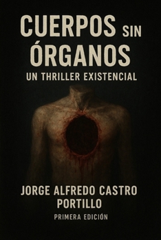 CUERPOS SIN ÓRGANOS: UN THRILLER EXISTENCIAL