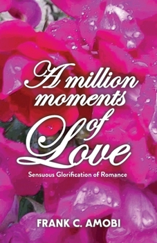 Paperback A Million Moments of Love: Sensuous Glorification of Romance Book