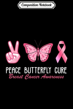 Paperback Composition Notebook: Peace Butterfly Cure Breast Cancer Awareness Women Gifts Book