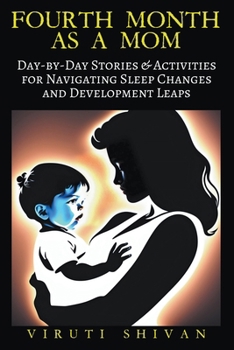 Paperback Fourth Month as a Mom - Day-by-Day Stories & Activities for Navigating Sleep Changes and Development Leaps Book