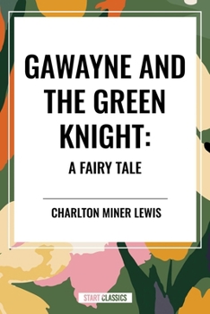 Gawayne and the Green Knight: A Fairy Tale