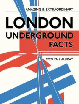 Hardcover Amazing & Extraordinary London Underground Facts. Stephen Halliday Book