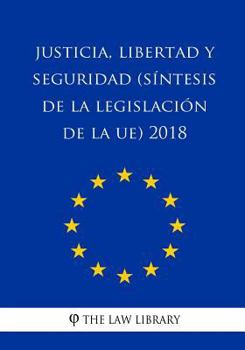Paperback Justicia, libertad y seguridad (Síntesis de la legislación de la UE) 2018 [Spanish] Book