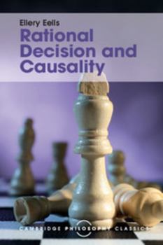 Rational Decision and Causality (Cambridge Studies in Philosophy) - Book  of the Cambridge Philosophy Classics