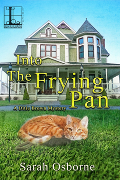 Into the Frying Pan - Book #2 of the A Ditie Brown Mystery