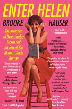 Paperback Enter Helen: The Invention of Helen Gurley Brown and the Rise of the Modern Single Woman Book