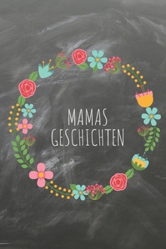 Mamas Geschichten: Das linierte Notizbuch in ca. A5 Format im angesagten Schiefer Design für die beste Mutter unr ihre Stories. Perfektes Geschenk für ... oder Valentinstag. (German Edition)