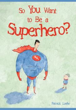 Hardcover So You Want to Be a Superhero? Book