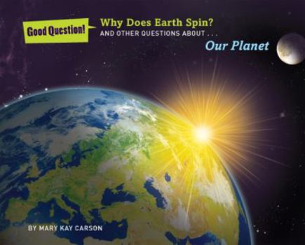 Hardcover Why Does Earth Spin?: And Other Questions about Our Planet Book