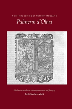 Hardcover A Critical Edition of Anthony Munday's Palmerin d'Oliva: Volume 534 Book